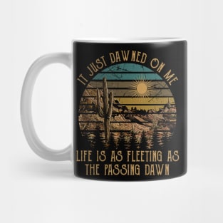 It Just Dawned On Me Life Is As Fleeting As The Passing Dawn Cactus Mountains Classic Mug